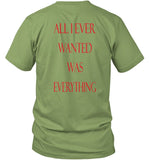 All I Ever Wanted Was Everything Tee