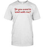 Limited Ariel Bissett Do You Want To Read With Me T-Shirt