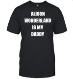 Alison Wonderland Is My Daddy Shirt