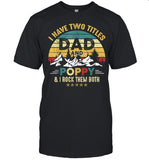 I Have Two Titles Dad And Poppy Fathers Day shirt