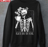 Black Like My Soul Skeleton Drinking Coffee Unisex T-Shirt