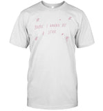 Jaoromania Babe I Wanna Be A Star T-Shirt