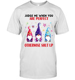 JUDGE ME WHEN YOU ARE PERFECT OTHERWISE SHUT UP_1