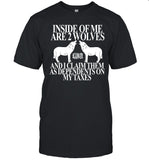 Inside Of Me Are 2 Wolves And I Claim Them As Dependents On My Taxes Tee