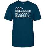 Cody Bellinger Is Good At Baseball Tee
