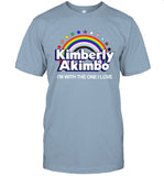 Kimberly Akimbo I'm With The One I Love Limited Shirt