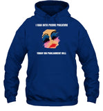 I Ran Into Pierre Poilievre Today On Parliament Hill Hooded Sweatshirt