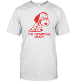 Im F Ing Crazy Shirt