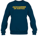 Jackhammer Of Justice Sweatshirt