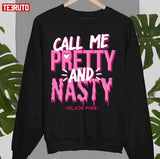 Black Pink Call Me Pretty And Nasty Unisex T-Shirt
