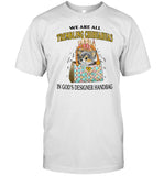 Jmcgg We Are All Trembling Chihuahuas In God's Designer Handbag Shirt