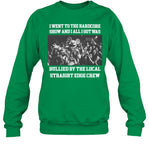 I Went To The Hardcore Show And All I Got Was Bullied By The Local Straight Edge Crew Sweatshirt