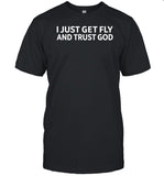 I Just Get Fly And Trust God