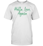 Hello Love Again Shirt Problematicanon