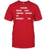 Daniel Please These Gays Theyre Trying To Murder Me Shirt