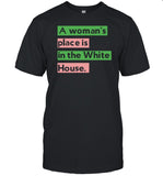 Juliana Stratton A Woman's Place Is In The White House Shirt