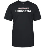 Inmigrante Indígena shirt