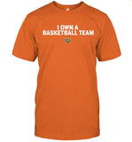 Killer 3s I Own A Basketball Team Tee