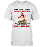 I WAKE UP EVERY DAY WITH A GOOD ATTITUDE AND THEN IDIOTS HAPPEN!_2