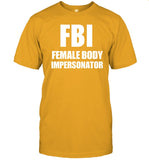 Limited Fbi Female Body Impersonator Shirts