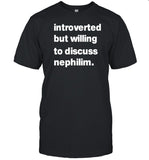 Introverted But Willing To Discuss Nephilim Tee Shirt