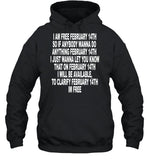 I Am Free February 14Th So If Anybody Wanna Do Anything February 14Th I Just Wanna Let You Know Hoodie