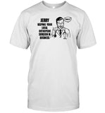 Jerryoftheday Jerry Keeping Your Local Orthopedic Surgeon In Business T Shirt