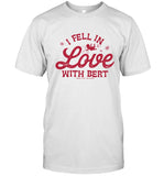 Limited 2 Bears 1 Cave I Fell In Love With Bert Shirt