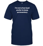 Foundmyhoodie I'm Not A Hoe I Just Prefer To Keep An Inventory Shirt