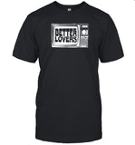 Limited Better Lovers TV T-Shirt