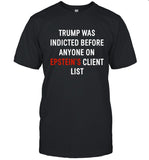 KingBau X Trump Was Indicted Before Anyone On Epstein’s Client List New Shirt
