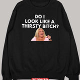 90 Day Fiance Angela Do I Look Like A Thirsty Bitch Darcey Silva Unisex T-Shirt