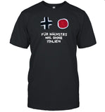Für Nächstes Mal Ohne Italien T-Shirt, Hoodie, Tank Top, Sweater And Long Sleeve T-Shirt-Unisex T-Shirt