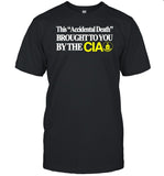 Itisbarelylegl This Accidental Death Brought To You By The Cia Shirt